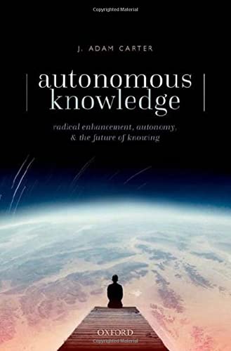 Autonomous Knowledge: Radical Enhancement, Autonomy, and the Future of Knowing (PDF/EPUB Version)