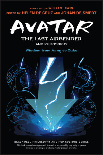 Avatar: The Last Airbender and Philosophy: Wisdom from Aang to Zuko (The Blackwell Philosophy and Pop Culture Series) (PDF/EPUB Version)