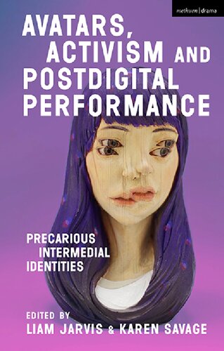 Avatars, Activism and Postdigital Performance: Precarious Intermedial Identities (PDF/EPUB Version)
