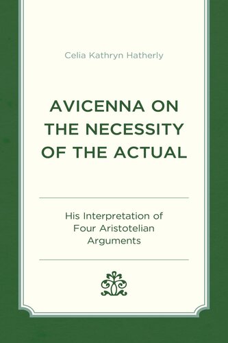 Avicenna on the Necessity of the Actual: His Interpretation of Four Aristotelian Arguments (PDF/EPUB Version)