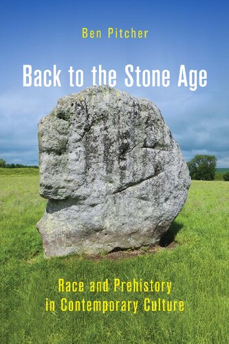 Back to the Stone Age: Race and Prehistory in Contemporary Culture (PDF/EPUB Version)