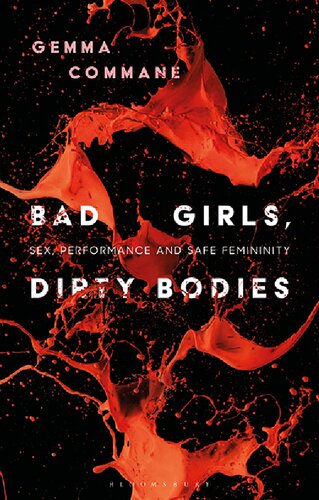 Bad Girls, Dirty Bodies: Sex, Performance and Safe Femininity (PDF/EPUB Version)