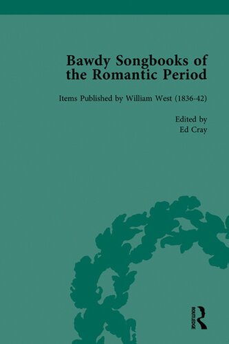Bawdy Songbooks of the Romantic Period: Items Published by William West (1836–42) (PDF/EPUB Version)