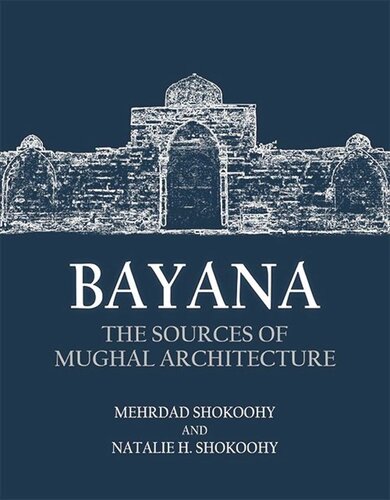 Bayana: The Sources of Mughal Architecture (PDF/EPUB Version)
