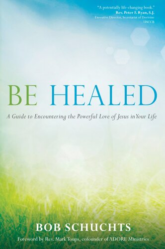 Be Healed: A Guide to Encountering the Powerful Love of Jesus in Your Life (PDF/EPUB Version)