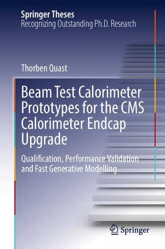 Beam Test Calorimeter Prototypes for the CMS Calorimeter Endcap Upgrade: Qualification, Performance Validation and Fast Generative Modelling (Springer Theses) (PDF/EPUB Version)