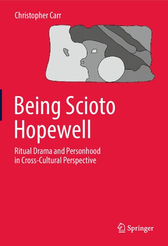 Being Scioto Hopewell: Ritual Drama and Personhood in Cross-Cultural Perspective (PDF/EPUB Version)