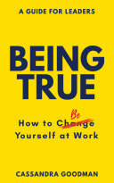 Being True: How to Be Yourself at Work (PDF/EPUB Version)