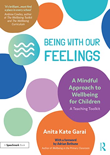 Being With Our Feelings - A Mindful Approach to Wellbeing for Children: A Teaching Toolkit (PDF/EPUB Version)