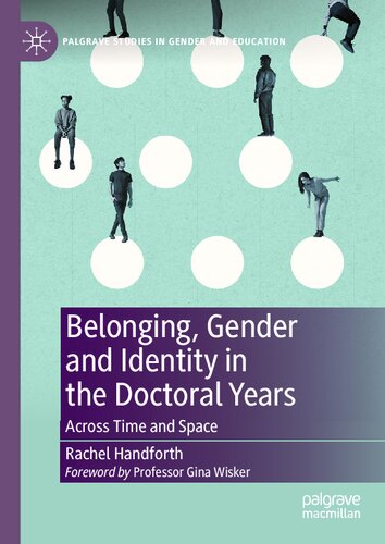 Belonging, Gender and Identity in the Doctoral Years: Across Time and Space (Palgrave Studies in Gender and Education) (PDF/EPUB Version)