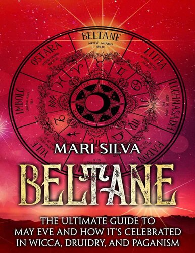 Beltane: The Ultimate Guide to May Eve and How It’s Celebrated in Wicca, Druidry, and Paganism (PDF/EPUB Version)