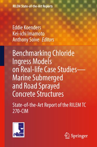 Benchmarking Chloride Ingress Models on Real-life Case Studies?Marine Submerged and Road Sprayed Concrete Structures: State-of-the-Art Report of the RILEM TC 270-CIM (PDF/EPUB Version)