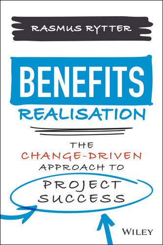 Benefits Realisation: The Change-Driven Approach to Project Success (PDF/EPUB Version)