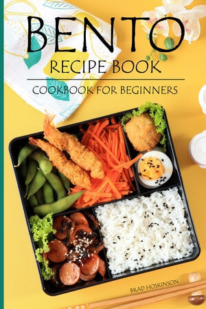 Bento Recipe Book: Bento Cookbook for Beginners (PDF/EPUB Version)