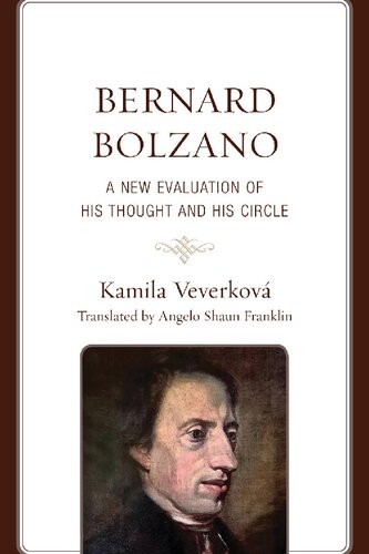 Bernard Bolzano: A New Evaluation of His Thought and His Circle (Czech Theological Perspectives) (PDF/EPUB Version)
