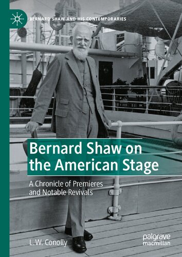 Bernard Shaw on the American Stage: A Chronicle of Premieres and Notable Revivals (Bernard Shaw and His Contemporaries) (PDF/EPUB Version)