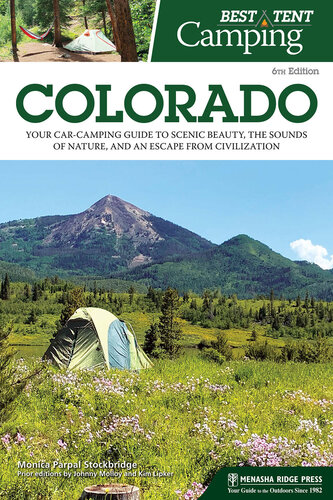 Best Tent Camping: Colorado: Your Car-Camping Guide to Scenic Beauty, the Sounds of Nature, and an Escape from Civilization (PDF/EPUB Version)