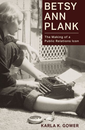 Betsy Ann Plank: The Making of a Public Relations Icon (PDF/EPUB Version)