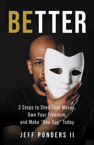BEtter: 3 Steps to Shed Your Masks, Own Your Freedom, and Make "One Day" Today (PDF/EPUB Version)