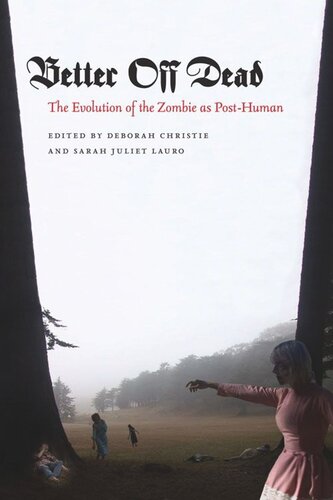 Better Off Dead: The Evolution of the Zombie as Post-Human (PDF/EPUB Version)