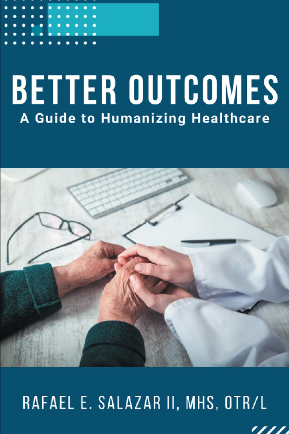 Better Outcomes: A Guide to Humanizing Healthcare (PDF/EPUB Version)