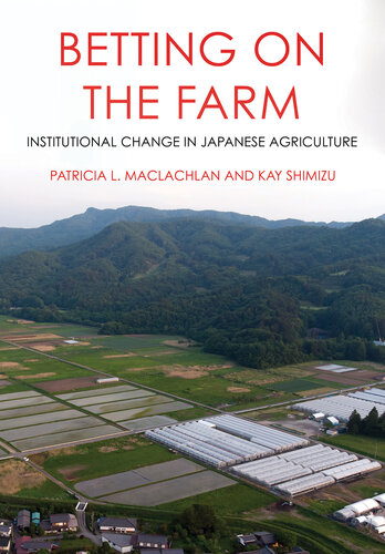 Betting on the Farm: Institutional Change in Japanese Agriculture (PDF/EPUB Version)
