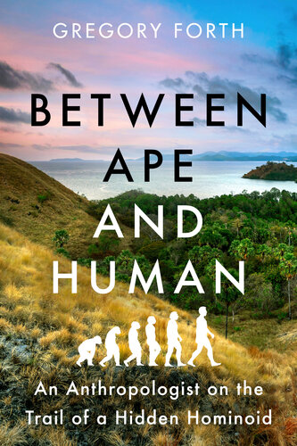 Between Ape and Human: An Anthropologist on the Trail of a Hidden Hominoid (PDF/EPUB Version)