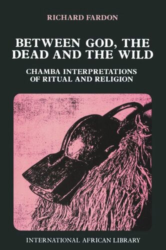 Between God, the Dead and the Wild: Chamba Interpretations of Ritual & Religion (PDF/EPUB Version)