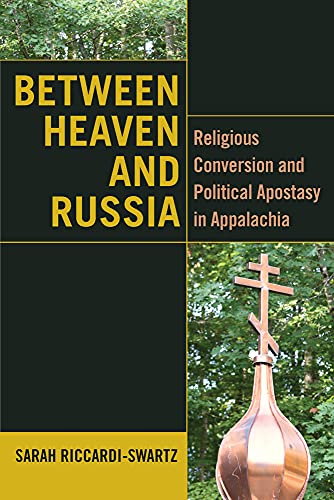 Between Heaven and Russia: Religious Conversion and Political Apostasy in Appalachia (PDF/EPUB Version)