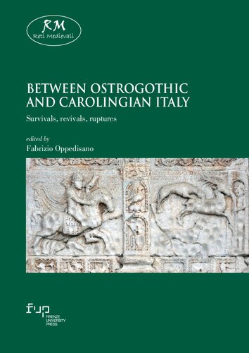 Between Ostrogothic and Carolingian Italy: Survivals, Revivals, Ruptures (PDF/EPUB Version)