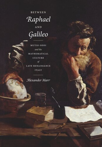 Between Raphael and Galileo: Mutio Oddi and the Mathematical Culture of Late Renaissance Italy (PDF/EPUB Version)