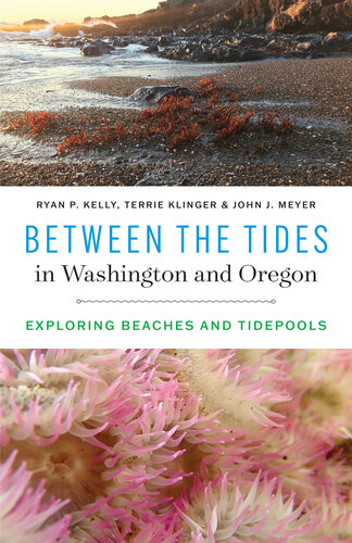 Between the Tides in Washington and Oregon: Exploring Beaches and Tidepools (PDF/EPUB Version)