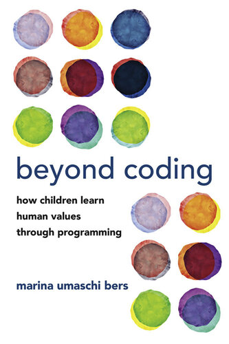 Beyond Coding : How Children Learn Human Values through Programming (PDF/EPUB Version)