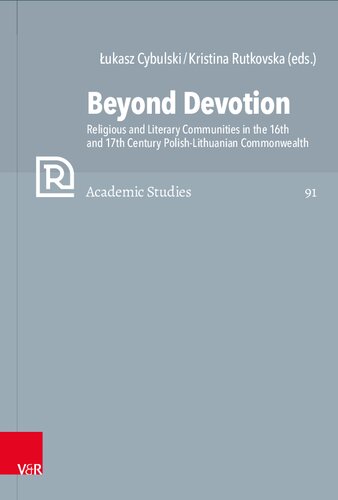 Beyond Devotion: Religious and Literary Communities in the 16th and 17th Century Polish-Lithuanian Commonwealth. Texts and Contexts (PDF/EPUB Version)