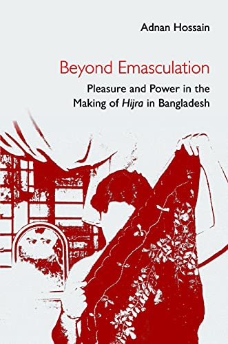 Beyond Emasculation: Pleasure and Power in the Making of hijra in Bangladesh (PDF/EPUB Version)