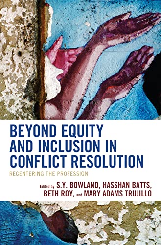 Beyond Equity and Inclusion in Conflict Resolution: Recentering the Profession (PDF/EPUB Version)