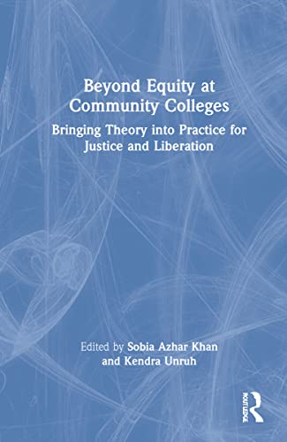Beyond Equity at Community Colleges: Bringing Theory into Practice for Justice and Liberation (PDF/EPUB Version)