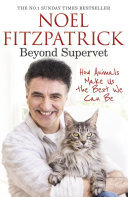 Beyond Supervet: How Animals Make Us The Best We Can Be: The New Number 1 Sunday Times Bestseller (PDF/EPUB Version)