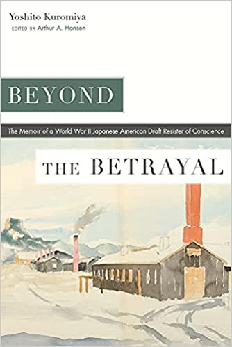Beyond the Betrayal: The Memoir of a World War II Japanese American Draft Resister of Conscience (PDF/EPUB Version)