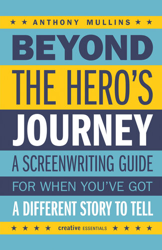 Beyond the Hero's Journey: Crafting Powerful and Original Character Arcs for the Screen (PDF/EPUB Version)