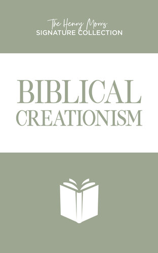 Biblical Creationism (Henry Morris Signature Collection) (PDF/EPUB Version)