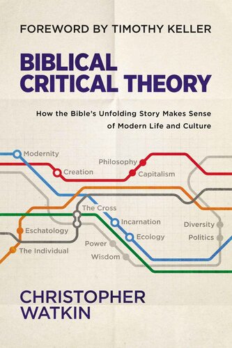 Biblical Critical Theory: How the Bible's Unfolding Story Makes Sense of Modern Life and Culture (PDF/EPUB Version)