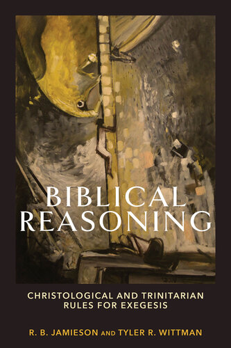 Biblical Reasoning: Christological and Trinitarian Rules for Exegesis (PDF/EPUB Version)