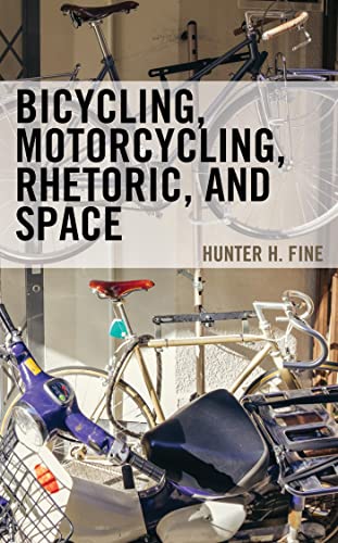 Bicycling, Motorcycling, Rhetoric, and Space (PDF/EPUB Version)