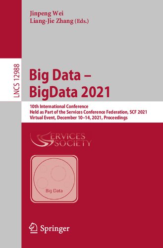 Big Data – BigData 2021: 10th International Conference, Held as Part of the Services Conference Federation, SCF 2021, Virtual Event, December 10–14, 2021, Proceedings (PDF/EPUB Version)