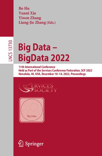 Big Data – BigData 2022: 11th International Conference Held as Part of the Services Conference Federation, SCF 2022 Honolulu, HI, USA, December 10–14, 2022 Proceedings (PDF/EPUB Version)