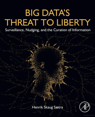 Big Datas Threat to Liberty Surveillance Nudging and the Curation of Information (PDF/EPUB Version)