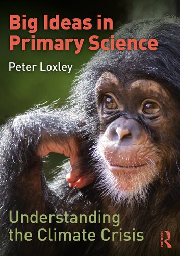 Big Ideas in Primary Science: Understanding the Climate Crisis (PDF/EPUB Version)