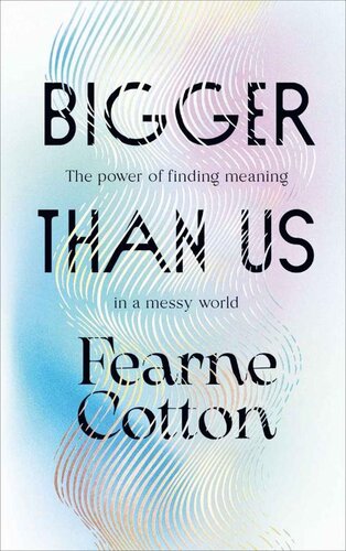 Bigger Than Us: The power of finding meaning in a messy world (PDF/EPUB Version)