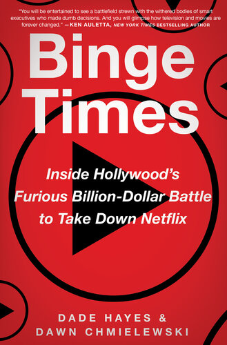 Binge Times: Inside Hollywood's Furious Billion-Dollar Battle to Take Down Netflix (PDF/EPUB Version)